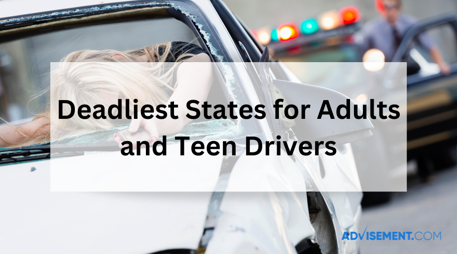 Deadliest States for Adults and Teen Drivers